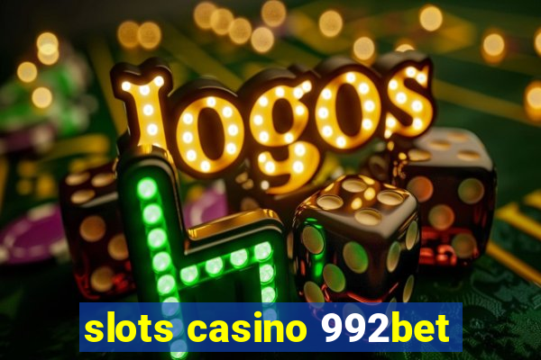 slots casino 992bet